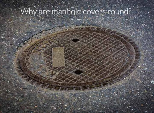 Why Are Man hole Covers Round ?
