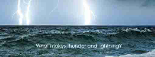 What makes thunder and lightning?